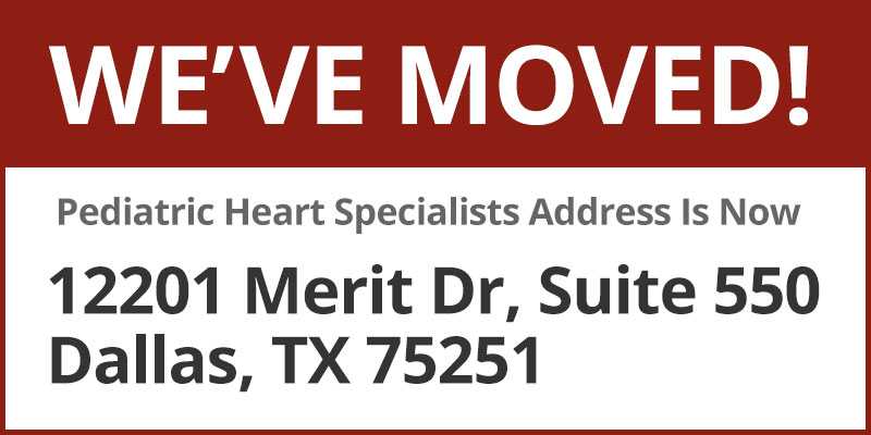 We've Moved! Pediatric Heart Specialists New Address Is 12201 Merit Dr., Suite 550, Dallas, TX 75251 We've Moved! Pediatric Heart Specialists New Address Is 12201 Merit Dr., Suite 550, Dallas, TX 75251